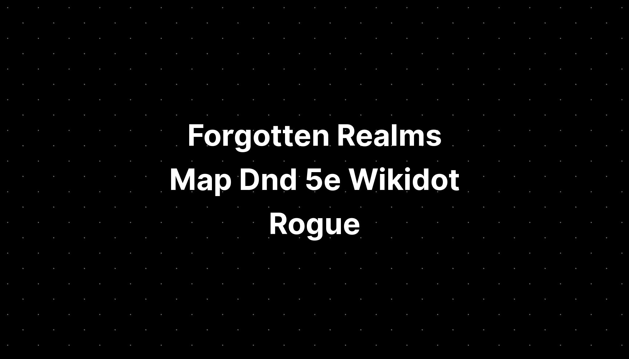 Realms Map Dnd 5e Wikidot Rogue PELAJARAN